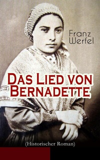Abbildung von: Das Lied von Bernadette (Historischer Roman) - e-artnow