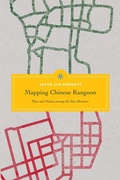 Cover: Mapping Chinese Rangoon - University of Washington Press