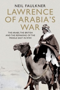 Abbildung von: Lawrence of Arabia's War - Yale University Press
