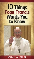 Cover: 10 Things Pope Francis Wants You to Know - Liguori Publications