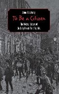 Cover: To Be a Citizen - Cornell University Press