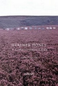 Enlarge image Cover: Heather Honey: A Comprehensive Guide - Bee Craft Ltd
