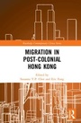 Cover: Migration in Post-Colonial Hong Kong - Routledge