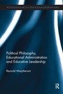 Cover: Political Philosophy, Educational Administration and Educative Leadership - Routledge