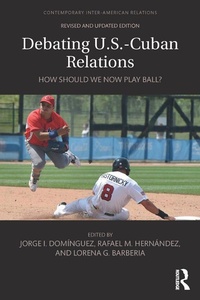 Enlarge image Cover: Debating U.S.-Cuban Relations - Routledge