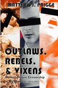 Cover: Outlaws, Rebels, & Vixens: Motion Picture Censorship in Milwaukee, 1914-1971 - Lulu.com