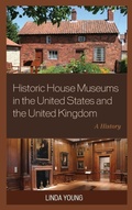 Cover: Historic House Museums in the United States and the United Kingdom - Rowman & Littlefield Publishers