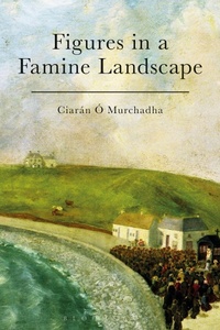 Bild vergrößern Bild: Figures in a Famine Landscape - Bloomsbury Academic
