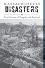Cover: Massachusetts Disasters - Globe Pequot Press