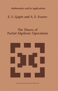 Enlarge image Cover: The Theory of Partial Algebraic Operations - Springer