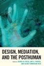 Cover: Design, Mediation, and the Posthuman - Lexington Books