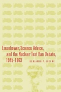 Cover: Eisenhower, Science Advice, and the Nuclear Test-Ban Debate, 1945-1963 - Stanford University Press