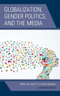 Enlarge image Cover: Globalization, Gender Politics, and the Media - Lexington Books