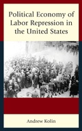 Cover: Political Economy of Labor Repression in the United States - Lexington Books