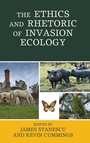 Cover: The Ethics and Rhetoric of Invasion Ecology - Lexington Books