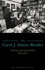 Cover: The Carol J. Adams Reader - Bloomsbury Academic USA