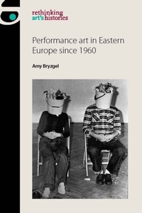 Abbildung von: Performance Art in Eastern Europe Since 1960 - Manchester University Press