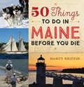 Cover: 50 Things to Do in Maine Before You Die - Down East Books,U.S.