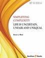 Cover: Simplifying Complexity: Life is Uncertain, Unfair and Unequal - Bentham Science Publishers
