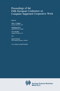 Enlarge image Cover: Proceedings of the Fifth European Conference on Computer Supported Cooperative Work - Kluwer Academic Publishers