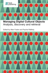 Abbildung von: Managing Digital Cultural Objects - Facet Publishing
