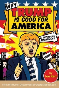 Enlarge image Cover: Why Trump Is Good for America - Great Little Book Publishing Co., Inc.