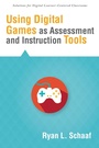 Cover: Using Digital Games as Assessment and Instruction Tools - Solution Tree Press