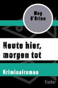 Cover: Heute hier, morgen tot - Fischer Taschenbuch