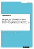 Cover: Wechseln von Wendeschneideplatten (geschraubt) bei einemFraeswerkzeug (Unterweisung Werkzeugmechaniker / -in) - GRIN Verlag