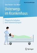Cover: Unterwegs im Krankenhaus - Pflegerische Aufgaben beim Patiententransport - Springer