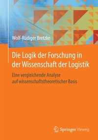 Abbildung von: Die Logik der Forschung in der Wissenschaft der Logistik - Springer Vieweg