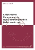 Cover: Kollokationen, Korpora und die Praxis der medizinischen Fach&uuml;bersetzung - WVT Wissenschaftlicher Verlag Trier