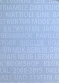 Enlarge image Cover: Entwefern Riegler UdK Berlin 2008 - 2015 - Universität der Künste Berlin