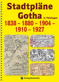 Abbildung von: Historische Stadtpläne: GOTHA in Thüringen von 1838 - 1880 - 1904 - 1910 - 1927 - Verlag Rockstuhl