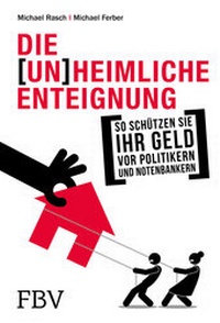 Enlarge image Cover: Die (un)heimliche Enteignung - FinanzBuch Verlag