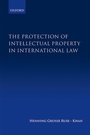 Cover: The Protection of Intellectual Property in International Law - OUP eBook