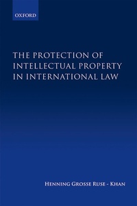 Abbildung von: The Protection of Intellectual Property in International Law - OUP eBook