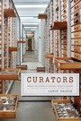 Cover: Curators - Behind the Scenes of Natural History Museums - University of Chicago Press