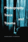 Cover: Photography, Trace, and Trauma - University of Chicago Press