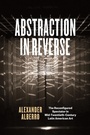 Cover: Abstraction in Reverse - University of Chicago Press