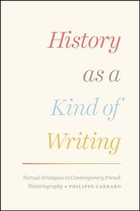 Enlarge image Cover: History as a Kind of Writing - University of Chicago Press