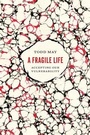 Cover: A Fragile Life - University of Chicago Press