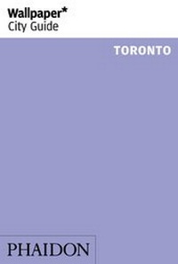 Abbildung von: Wallpaper* City Guide Toronto - Phaidon Press Ltd