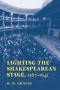 Cover: Lighting the Shakespearean Stage, 1567-1642 - Southern Illinois University Press