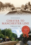 Cover: Chester to Manchester Line Through Time - Amberley Publishing