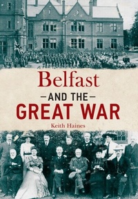 Abbildung von: Belfast and The Great War - Amberley Publishing