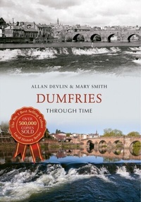 Enlarge image Cover: Dumfries Through Time - Amberley Publishing