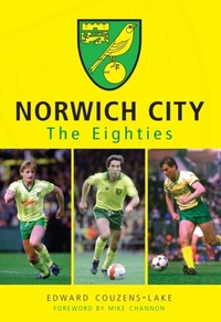 Abbildung von: Norwich City The Eighties - Amberley Publishing