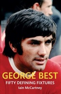 Cover: George Best Fifty Defining Fixtures - Amberley Publishing