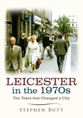 Cover: Leicester in the 1970s - Amberley Publishing